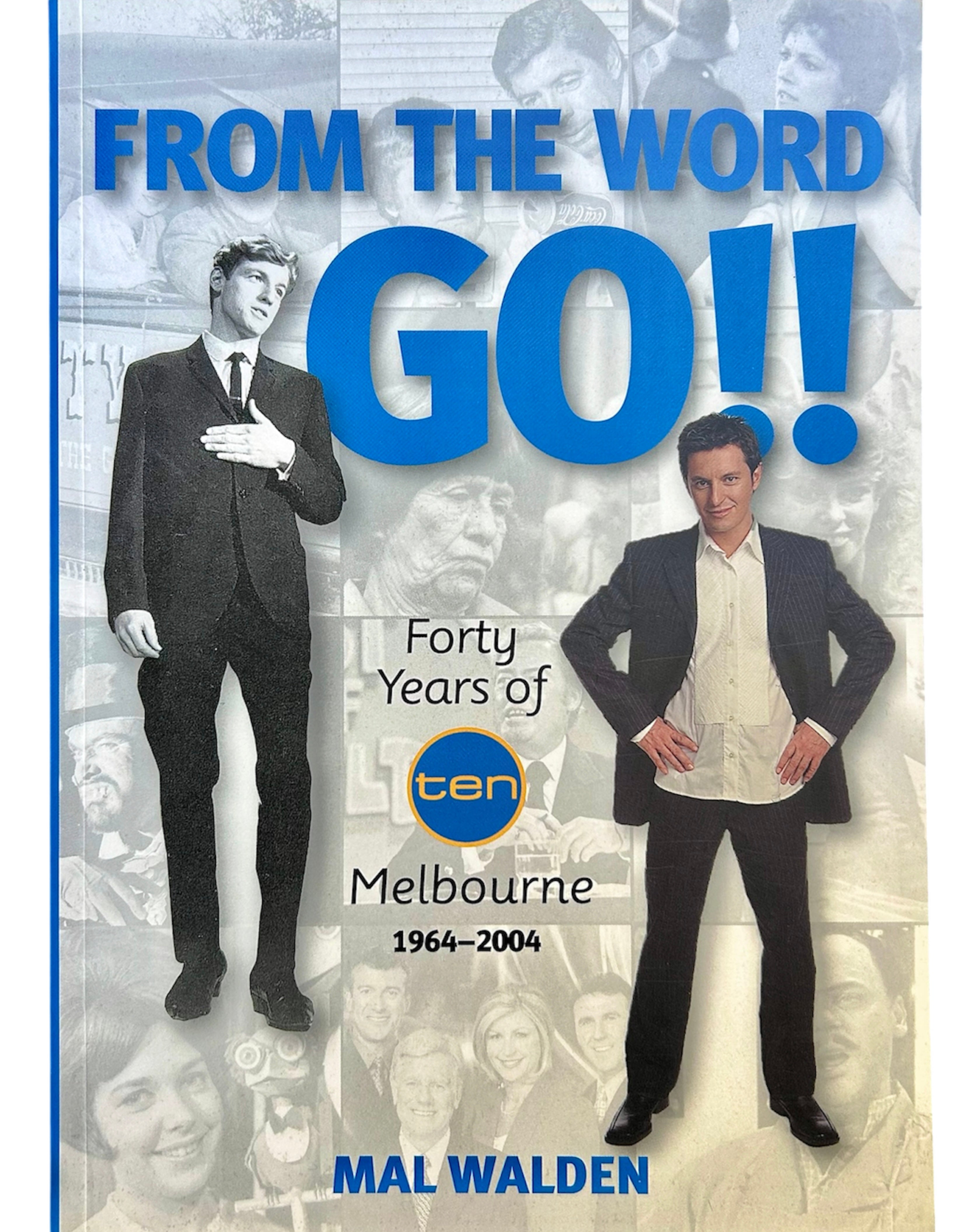 Book cover for 'From the Word Go!!: Forty Years of ten Melbourne 1964•2004' by Mal Walden, featuring two men in suits against a collage background with large blue title text.