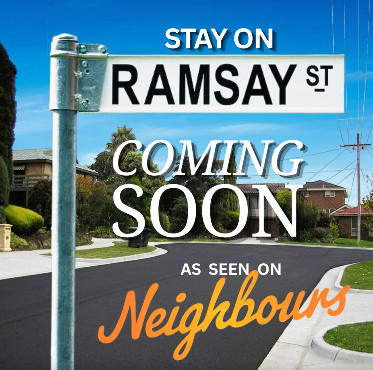 Street sign with 'Stay on Ramsay St Coming Soon' text, featuring 'Neighbours' branding.