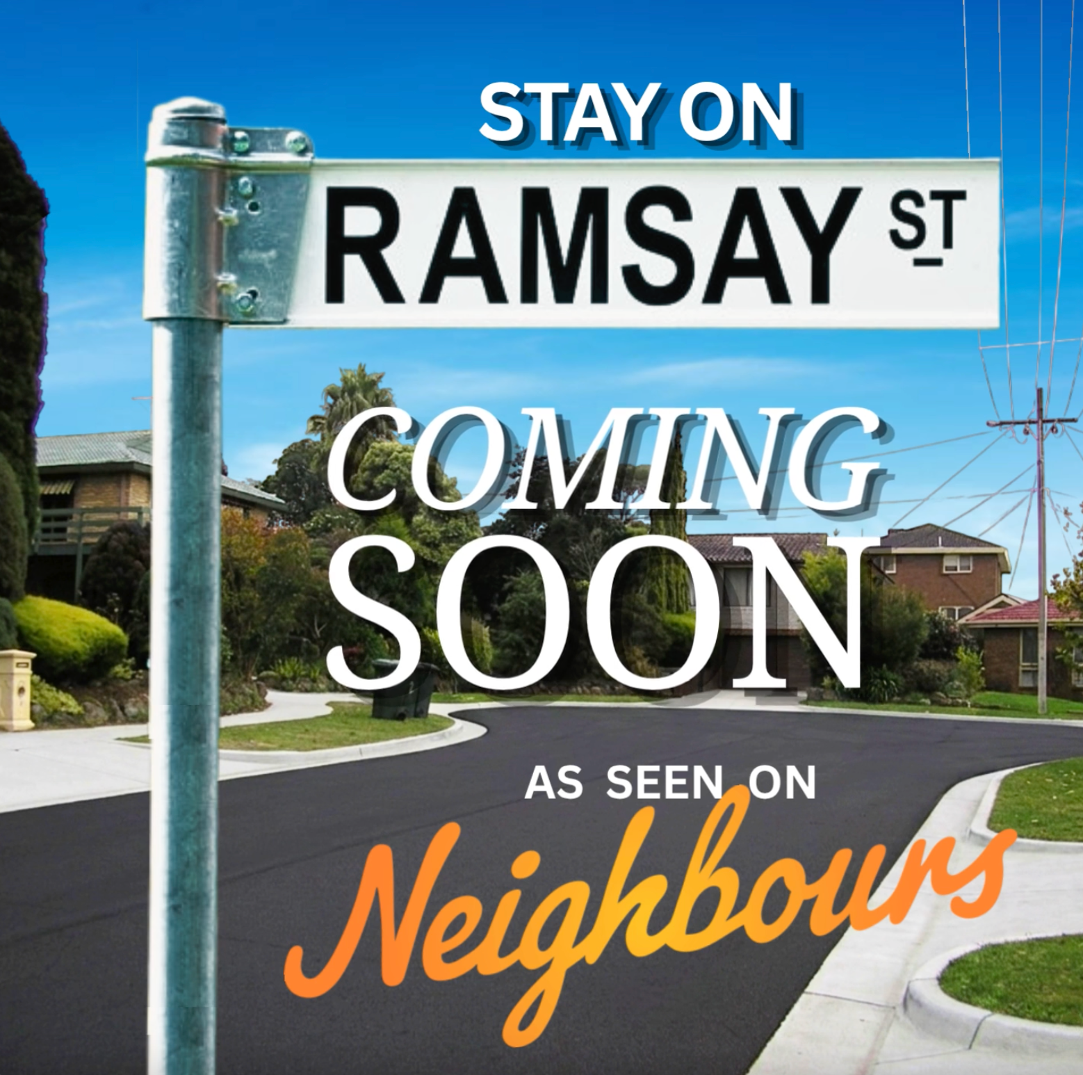Street sign with 'Stay on Ramsay St Coming Soon' text, featuring 'Neighbours' branding.